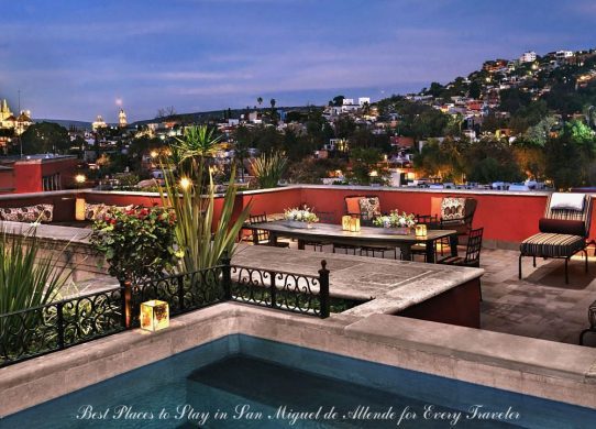 Best Places to Stay in San Miguel de Allende for Every Traveler